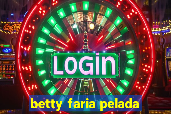 betty faria pelada